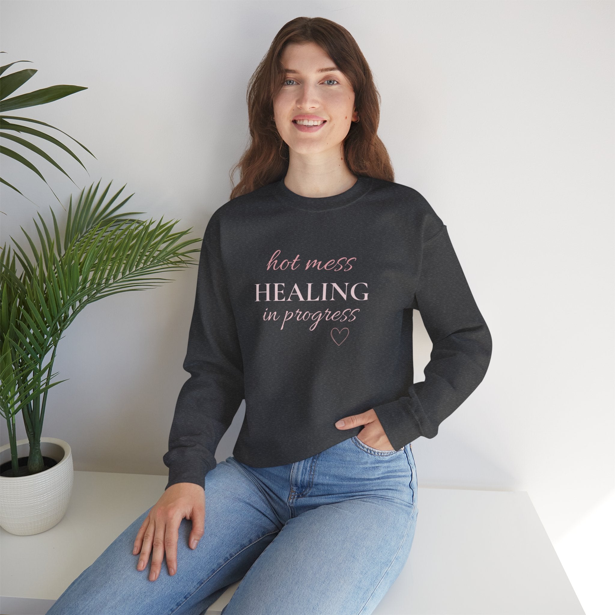 Crewneck Sweatshirt - "Hot Mess, Healing In Progress" Inspirational Pullover