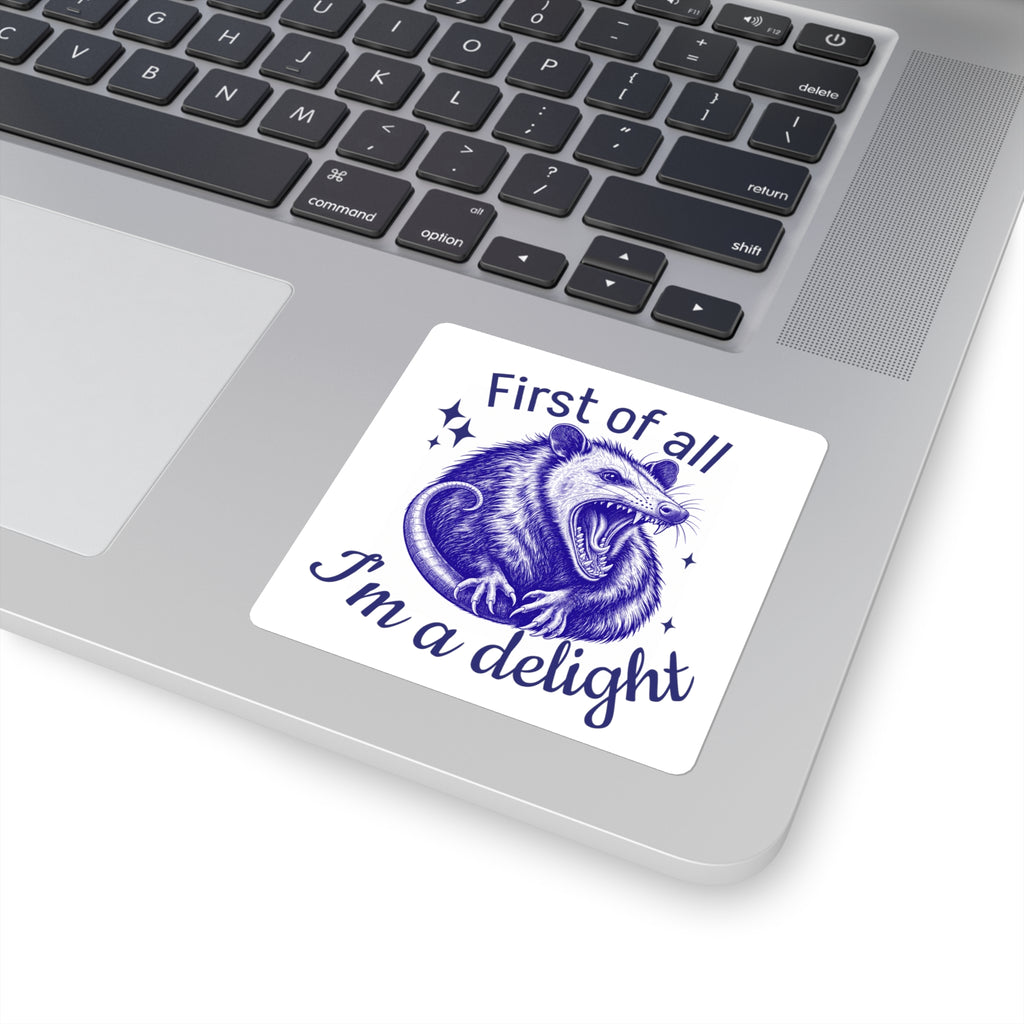 Square Sticker — "First of All I'm a Delight" Possum Illustration