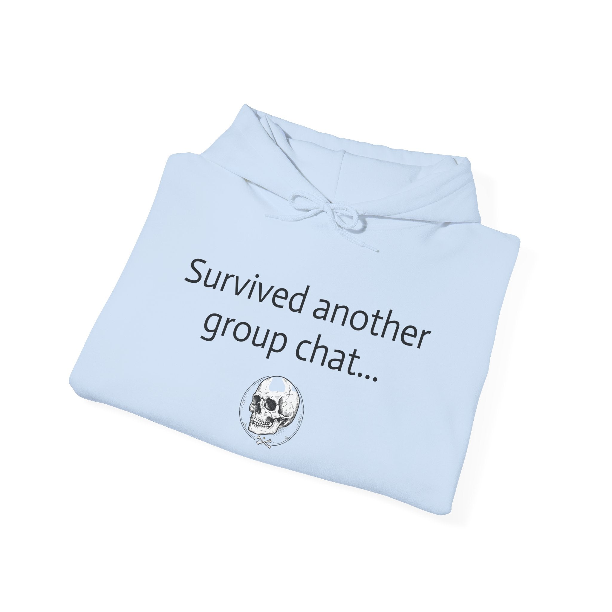 Hoodie — "Survived Another Group Chat" Funny Skull Graphic Hoodie