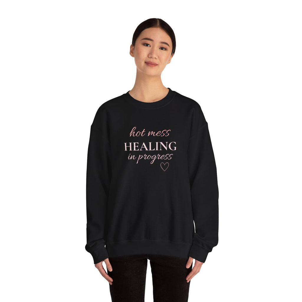 Crewneck Sweatshirt - "Hot Mess, Healing In Progress" Inspirational Pullover