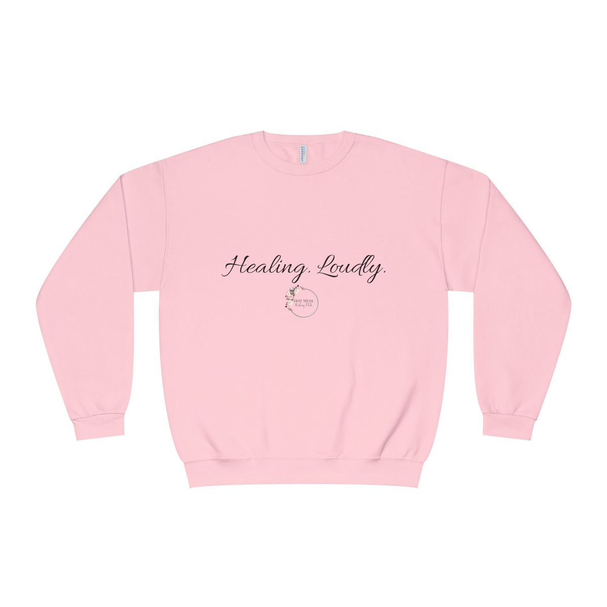 Healing Loudly Crewneck Sweatshirt — Inspirational Self-Care Pullover