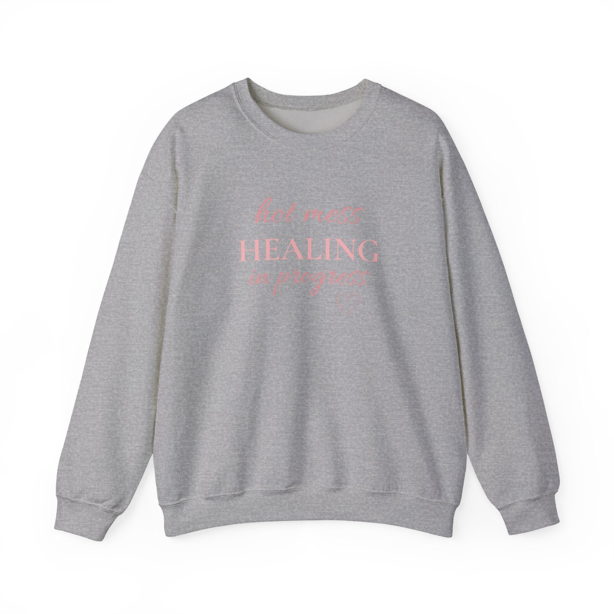 Crewneck Sweatshirt - "Hot Mess, Healing In Progress" Inspirational Pullover