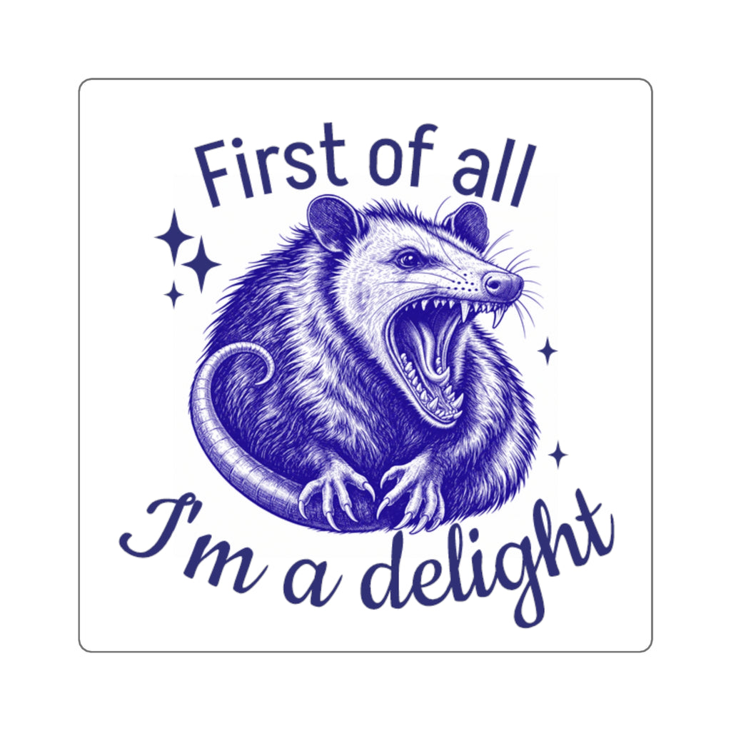 Square Sticker — "First of All I'm a Delight" Possum Illustration