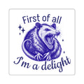 Square Sticker — "First of All I'm a Delight" Possum Illustration